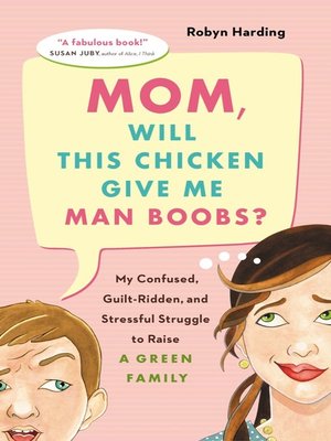 cover image of Mom, Will This Chicken Give Me Man Boobs?